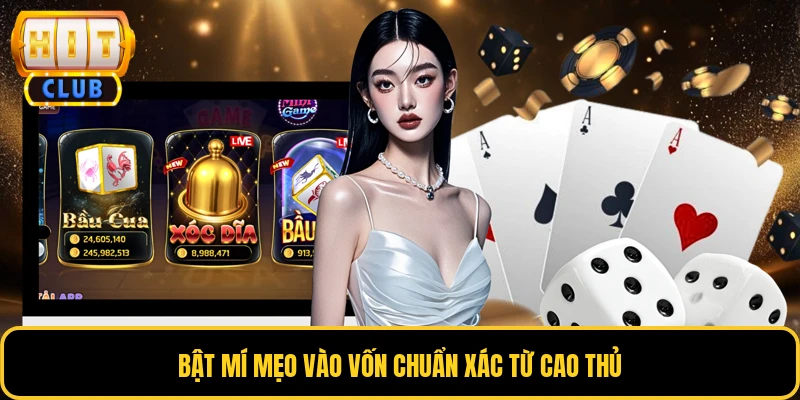 Bật mí mẹo vào vốn chuẩn xác từ cao thủ