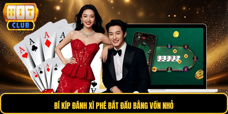 Bí kíp đánh xì phé bắt đầu bằng vốn nhỏ