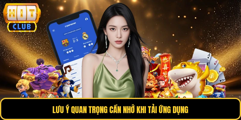 Lưu ý quan trọng cần nhớ khi tải ứng dụng 