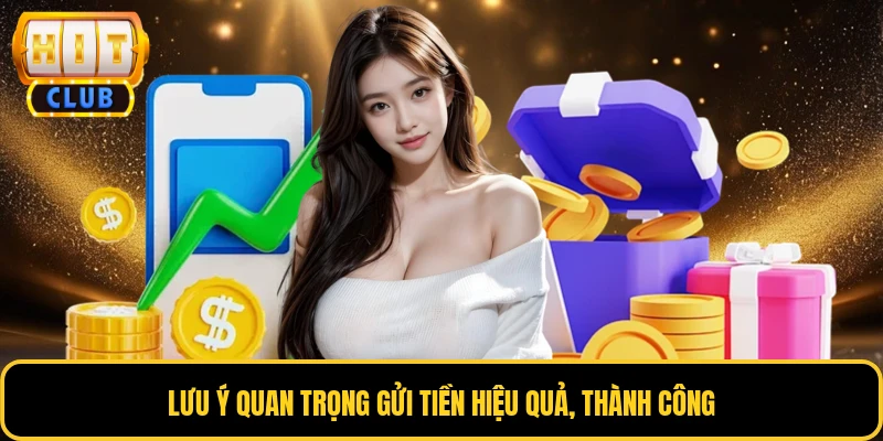 Lưu ý quan trọng gửi tiền hiệu quả, thành công