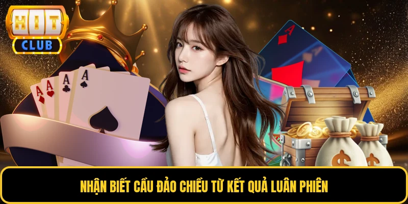Nhận biết cầu đảo chiều từ kết quả luân phiên