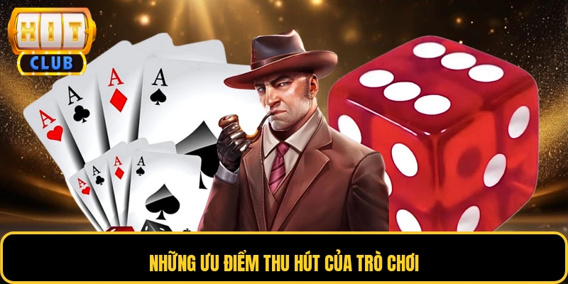 Những ưu điểm thu hút của trò chơi
