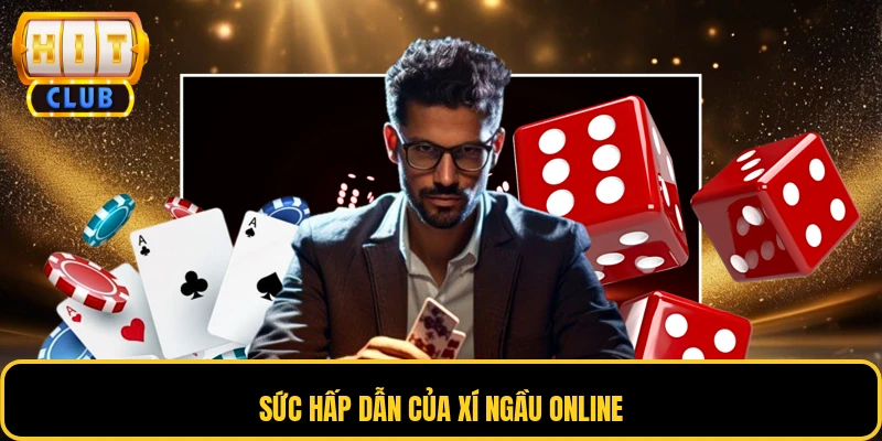 Sức hấp dẫn của xí ngầu online