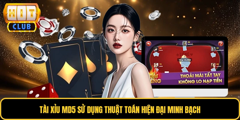 Tài xỉu MD5 sử dụng thuật toán hiện đại minh bạch